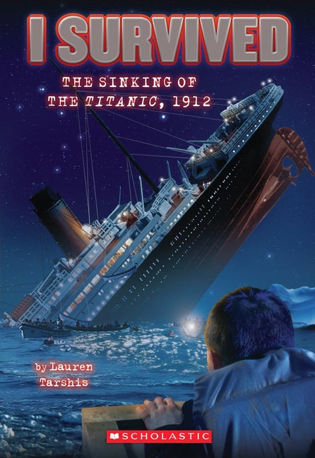 I Survived the Sinking of the Titanic, 1912 (I Survived #1): Volume 1 - Ingram