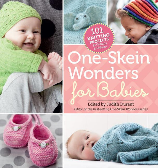 One-Skein Wonders for Babies: 101 Knitting Projects for Infants & Toddlers - Ingram