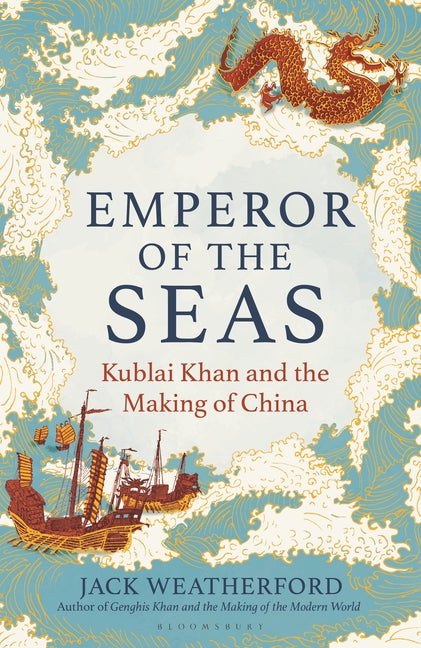 Emperor of the Seas: Kublai Khan and the Making of China - Ingram