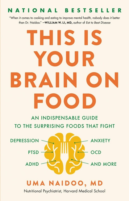 This Is Your Brain on Food: An Indispensable Guide to the Surprising Foods That Fight Depression, Anxiety, Ptsd, Ocd, Adhd, and More - Ingram