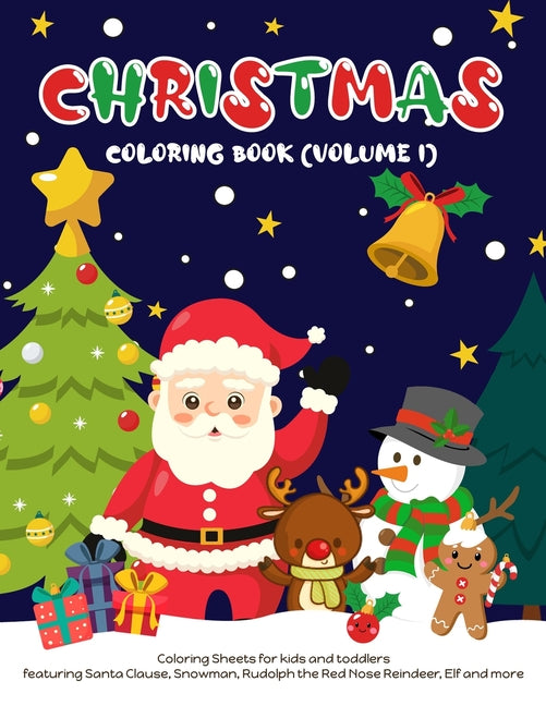 Christmas Coloring Book (Volume 1): Coloring Sheets for kids and toddlers featuring Santa Clause, Snowman, Rudolph the Red Nose Reindeer, Elf and more - Ingram