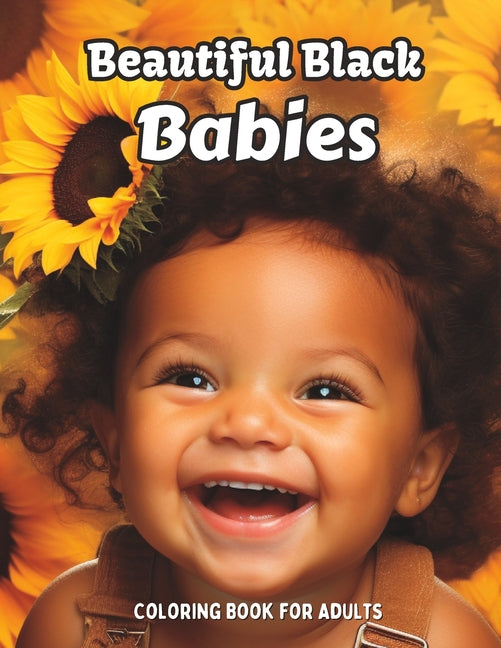 Beautiful Black Babies: Coloring Book for Adults Featuring Adorable Black Babies - Ingram