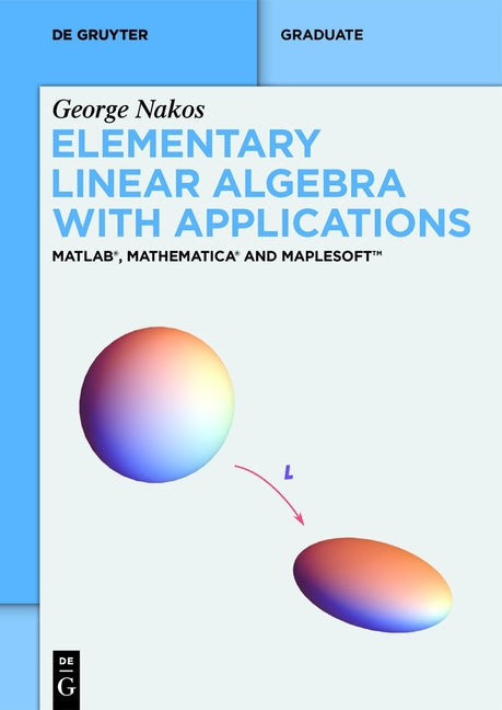 Elementary Linear Algebra with Applications: Matlab(r), Mathematica(r) and Maplesoft(tm) - Ingram