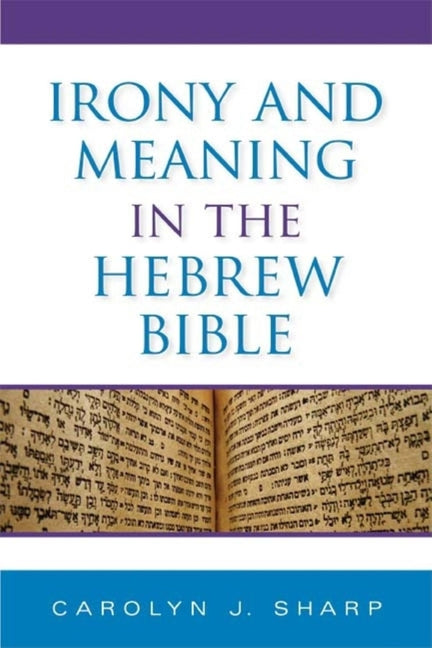 Irony and Meaning in the Hebrew Bible - Ingram