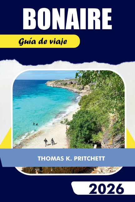 BONAIRE Guía de viaje 2026: Explore las principales atracciones, buceo, lugares para bucear, playas, consejos locales, mapas e itinerarios - Ingram