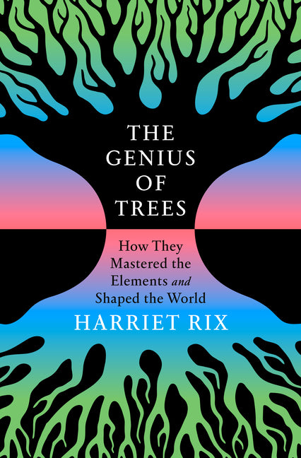 Genius of Trees: How They Mastered the Elements and Shaped the World - Ingram