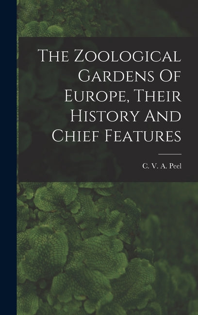 Zoological Gardens Of Europe, Their History And Chief Features - Ingram