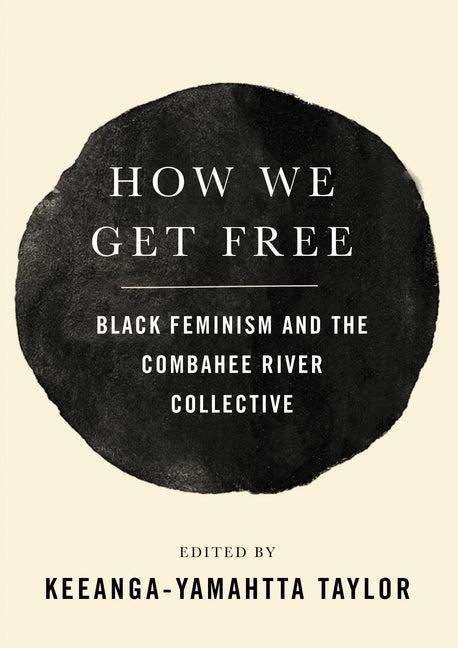 How We Get Free: Black Feminism and the Combahee River Collective - Ingram