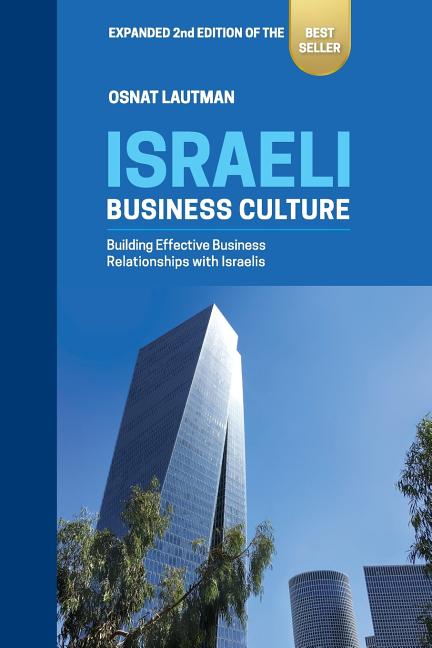 Israeli Business Culture: Expanded 2nd Edition of the Amazon Bestseller: Building Effective Business Relationships with Israelis - Ingram