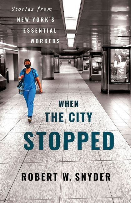 When the City Stopped: Stories from New York's Essential Workers - Ingram