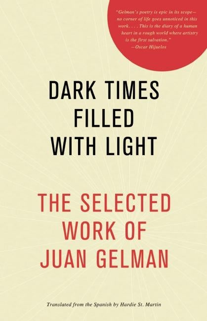 Dark Times Filled with Light: The Selected Work of Juan Gelman - Ingram
