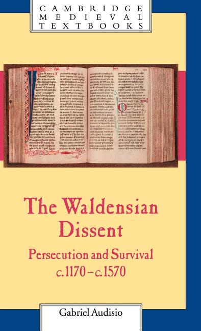 Waldensian Dissent: Persecution and Survival, C.1170 C.1570 - Ingram