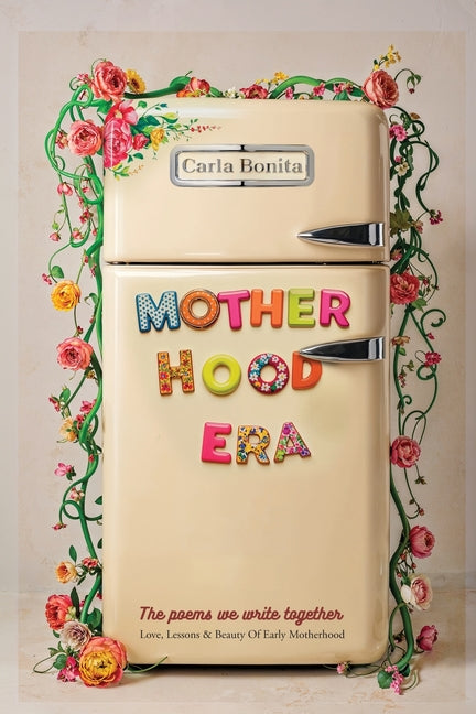 Motherhood Era: Love, Lessons and Beauty of Early Motherhood. The poems we write together - Ingram