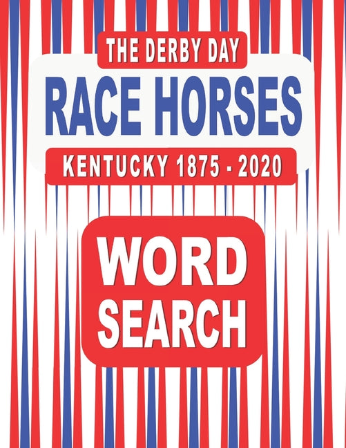 Derby Day RACE HORSES Kentucky 1875-2020 Word Search Book: 117 Word Find Puzzles featuring the Winners and Finishers of the Famous Annual Horse Race h - Ingram