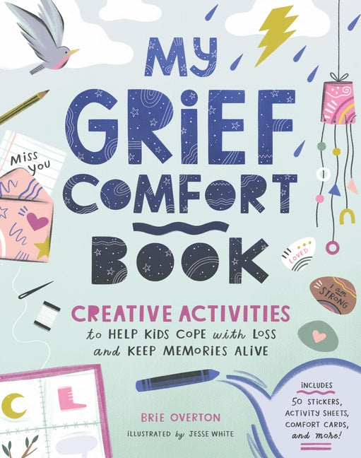 My Grief Comfort Book: Creative Activities to Help Kids Cope with Loss and Keep Memories Alive - Ingram