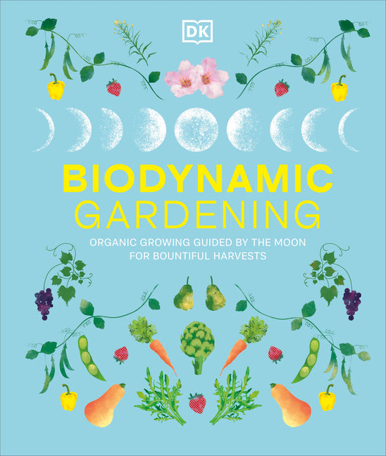 Biodynamic Gardening: Organic Growing Guided by the Moon for Bountiful Harvests - Ingram