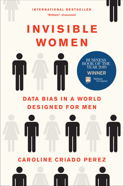Invisible Women: Data Bias in a World Designed for Men - Ingram