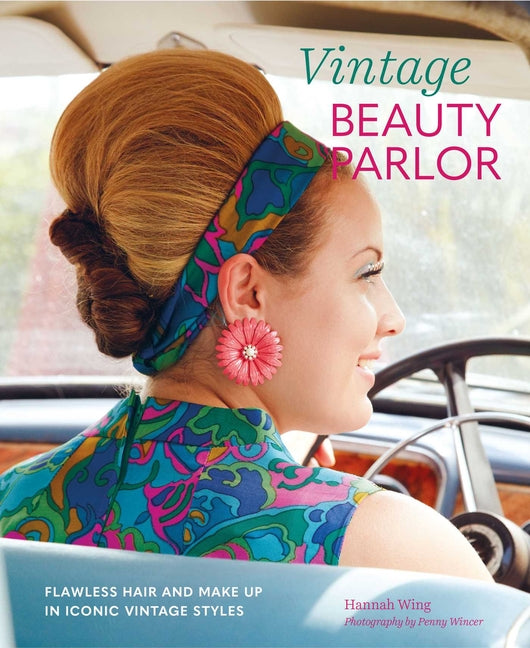 Vintage Beauty Parlor: Flawless Hair and Make-Up in Iconic Vintage Styles - Ingram