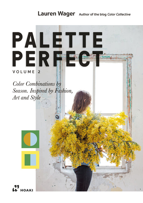 Color Collective's Palette Perfect, Vol. 2: Color Combinations by Season. Inspired by Fashion, Art and Style - Ingram