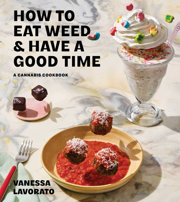 How to Eat Weed and Have a Good Time: A Cannabis Cookbook - Ingram