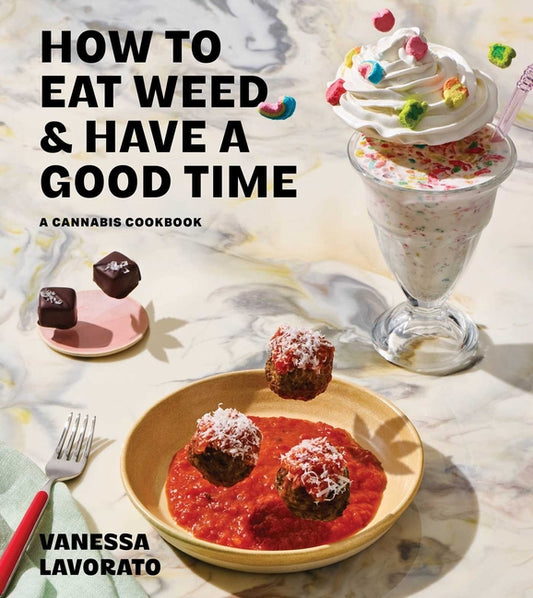 How to Eat Weed and Have a Good Time: A Cannabis Cookbook - Ingram