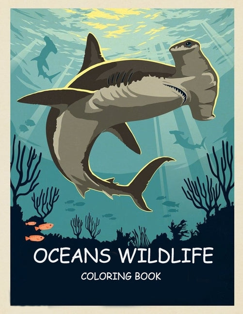 ocean wildlife coloring book for adult: Featuring Relaxing Ocean Scenes, Tropical Fish and Beautiful Sea Creatures - Ingram