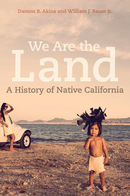 We Are the Land: A History of Native California - Ingram