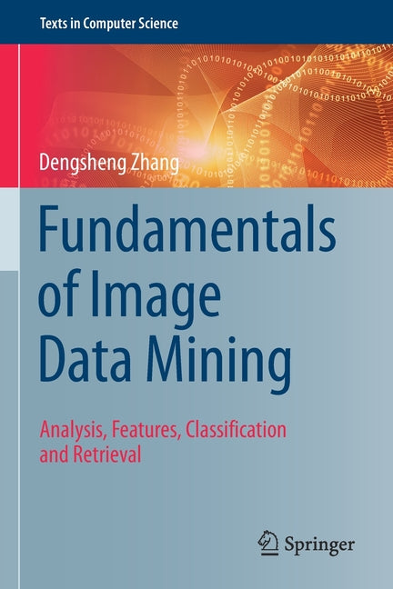 Fundamentals of Image Data Mining: Analysis, Features, Classification and Retrieval (2019) - Ingram