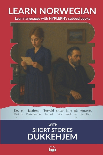 Learn Norwegian Bokmål with Short Stories: Dukkehjem: Interlinear Norwegian Bokmål to English - Ingram