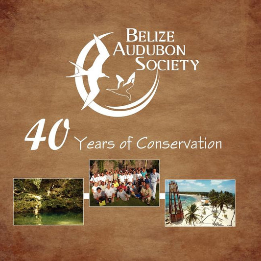 Belize Audubon Society: 40 Years of Conservation - Ingram