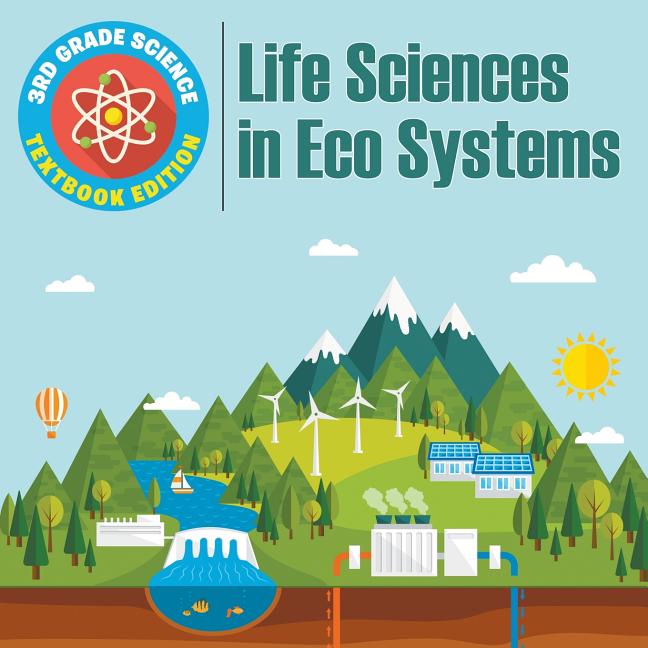 3rd Grade Science: Life Sciences in Eco Systems Textbook Edition - Ingram