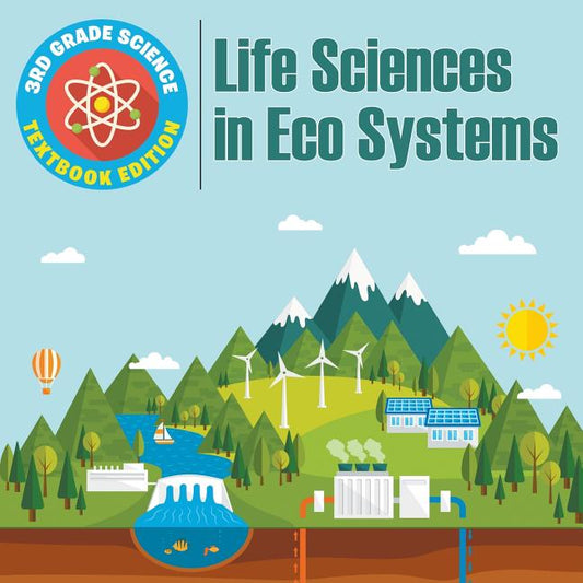 3rd Grade Science: Life Sciences in Eco Systems Textbook Edition - Ingram