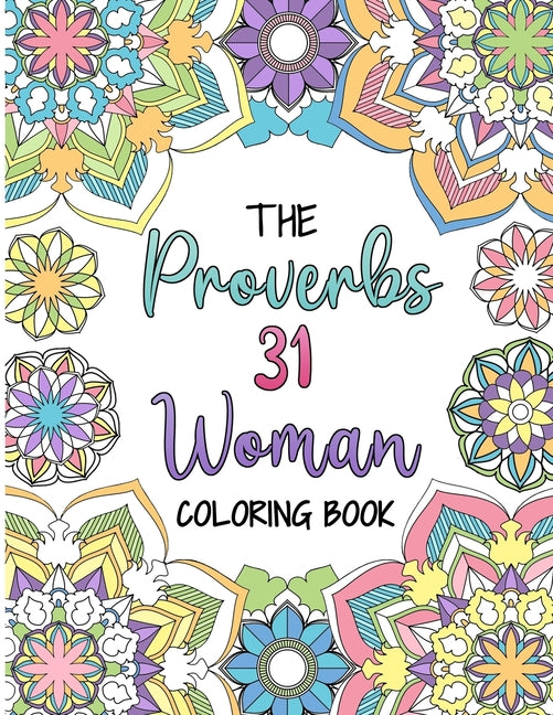 Proverbs 31 Woman Coloring Book: A Christian Coloring Book for Adult Women and Teen Girls - Featuring 31 Characteristics of a Virtuous Woman on Intric - Ingram