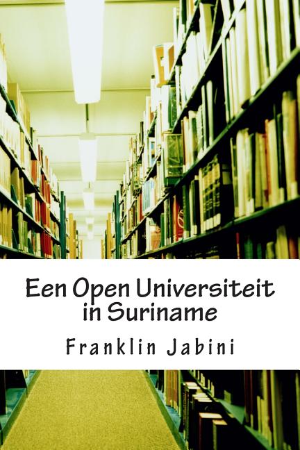 Een Open Universiteit in Suriname: De aanbieder van Nieuwe mogelijkheden voor vervolg onderwijs - Ingram