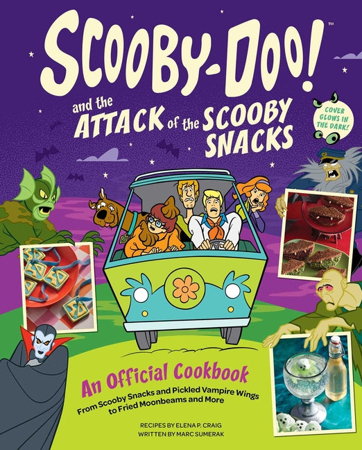 Scooby-Doo! and the Attack of the Scooby Snacks [An Official Cookbook]: From Scooby Snacks and Pickled Vampire Wings to Fried Moonbeams and More - Ingram