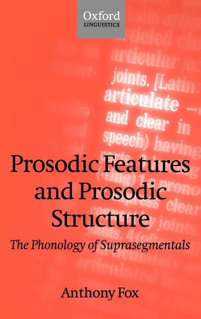 Prosodic Features and Prosodic Structure: The Phonology of Suprasegmentals - Ingram