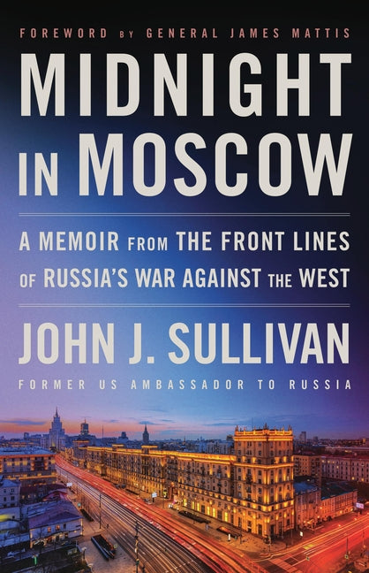 Midnight in Moscow: A Memoir from the Front Lines of Russia's War Against the West - Ingram