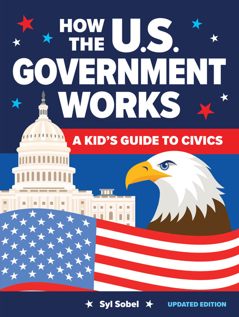 How the U.S. Government Works: A Kid's Guide to Civics - Ingram