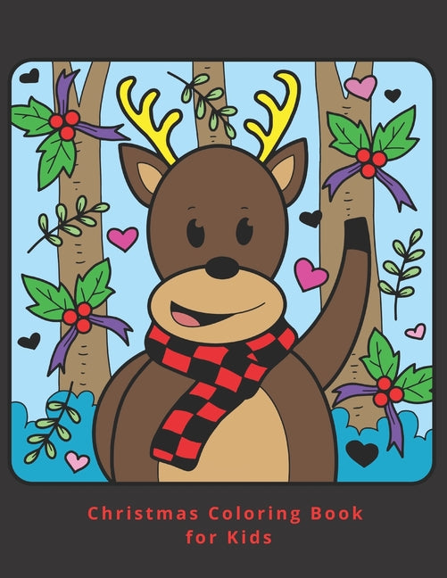 Christmas Coloring Book for Kids: Featuring Cute Christmas Holiday Animals with 30 pages of coloring fun for toddlers, kids, teens and adults. - Ingram