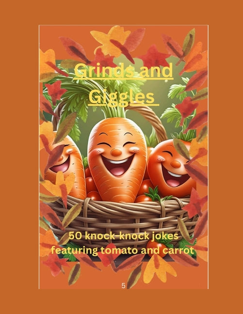 Grins and Giggles: 50 knock-Knock jokes featuring tomato and carrot for 4 to 9 year kids - Ingram