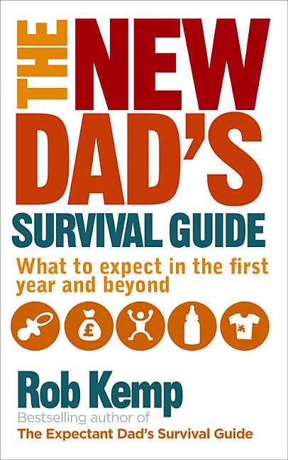 New Dad's Survival Guide: What to Expect in the First Year and Beyond - Ingram