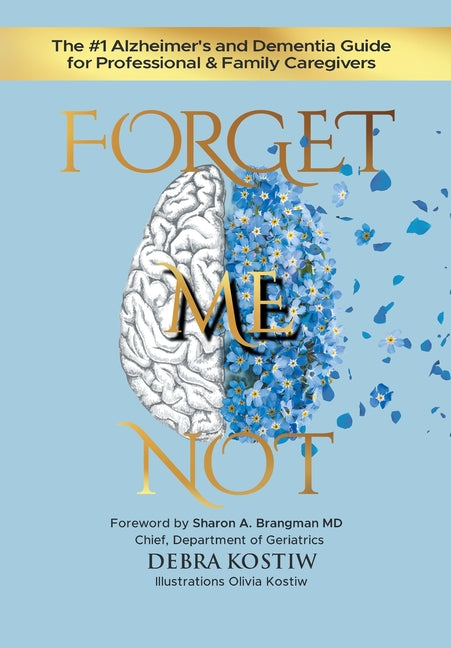 Forget Me Not: The #1 Alzheimer's and Dementia Guide for Professional and Family Caregivers - Ingram
