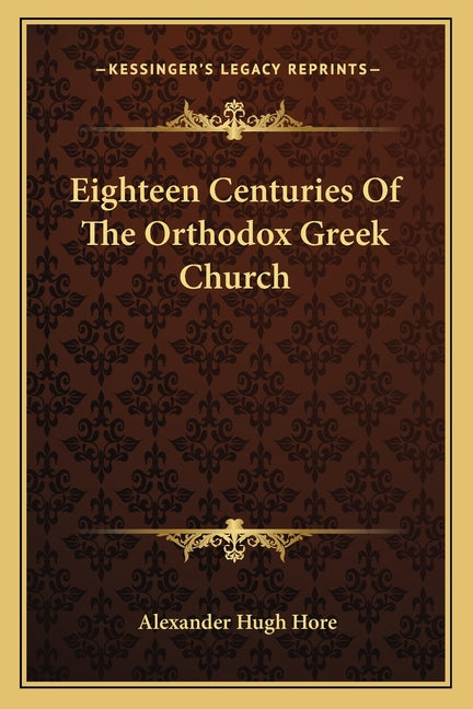 Eighteen Centuries Of The Orthodox Greek Church - Ingram