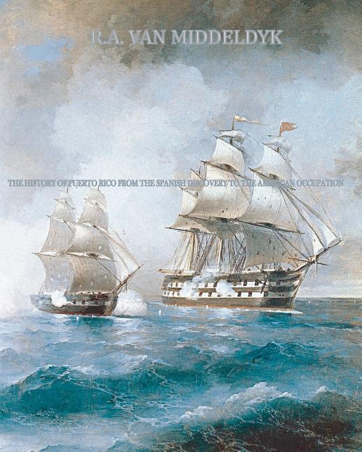 History of Puerto Rico: From the Spanish Discovery to the American Occupation - Ingram
