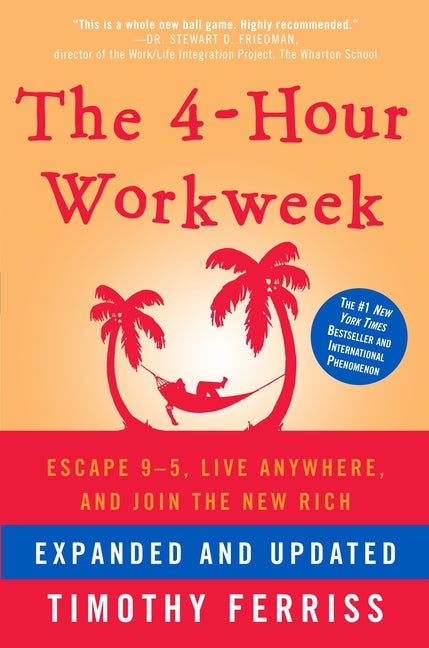 4-Hour Workweek: Escape 9-5, Live Anywhere, and Join the New Rich (Expanded, Updated) - Ingram
