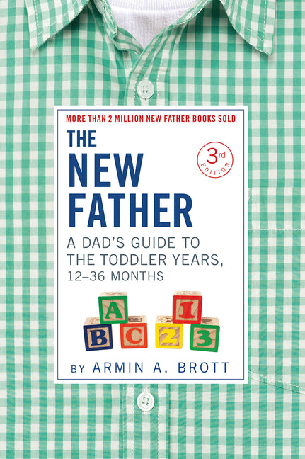 New Father: A Dad's Guide to the Toddler Years, 12-36 Months - Ingram