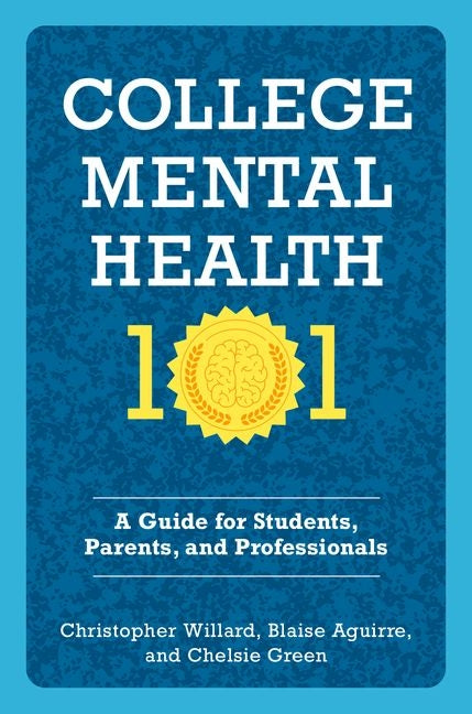 College Mental Health 101: A Guide for Students, Parents, and Professionals - Ingram