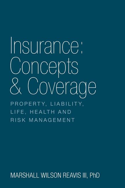 Insurance: Concepts & Coverage: Property, Liability, Life, Health and Risk Management - Ingram