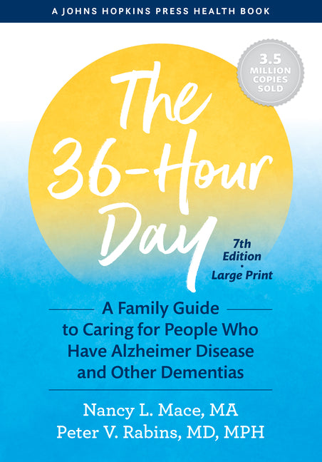 36-Hour Day: A Family Guide to Caring for People Who Have Alzheimer Disease and Other Dementias (Seventh Edition,) - Ingram
