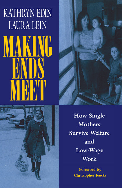 Making Ends Meet: How Single Mothers Survive Welfare and Low-Wage Work - Ingram